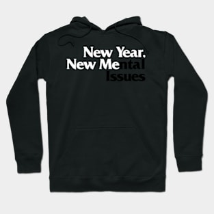 New Year, New Me(ntal Issues) Hoodie